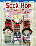 Sock Hop: Pamper your feet with warm, cozy, knitted socks in an array of colorful patterns. Inspired by the beautiful wool sweaters created by Ann and Eugene Bourgeois of Philosopher's Wool, Co., author Joseph Madl presents his delightful knitted socks.