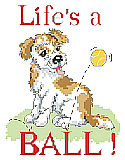 Life's A Ball - PDF: Life’s a ball says it all, with this playful and scruffy little pup by Linda Gillum.