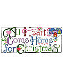 All Hearts Come Home For Christmas - PDF: This heartfelt sentiment says it all about the holiday season. This design will look great as a stocking cuff or stitched up for someone special and wrapped under the tree. The graphic simplicity of the lettering and the bright colors make this an eye catching piece.