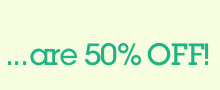 ...are 50% OFF!