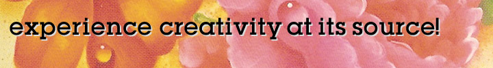 experience creativity at its source!